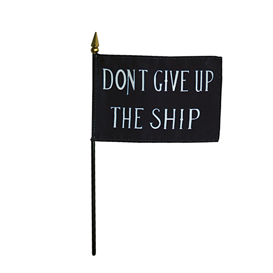 DON'T GIVE UP THE SHIP TABLE TOP FLAG 4X6"